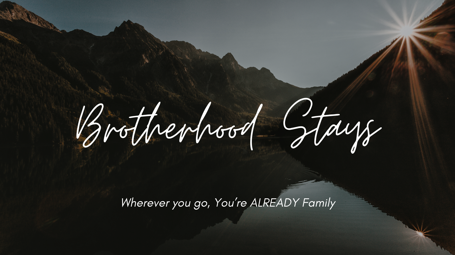 BrotherhoodStays — Wherever you go, you're already family